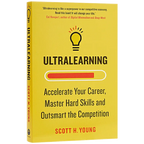 Ultralearning Accelerate Your Career By Scott H. Young Master Hard Skills and Outsmart The Competition English Book