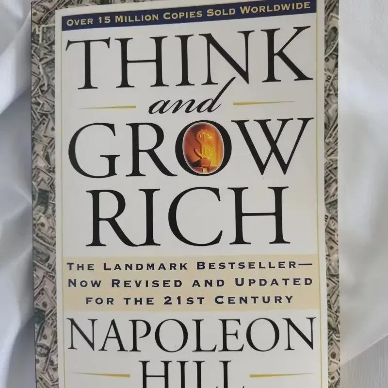 Think and Grow Rich by Napoleon Hill The Landmark Bestseller Now Revised and Updated for the 21st Century Book