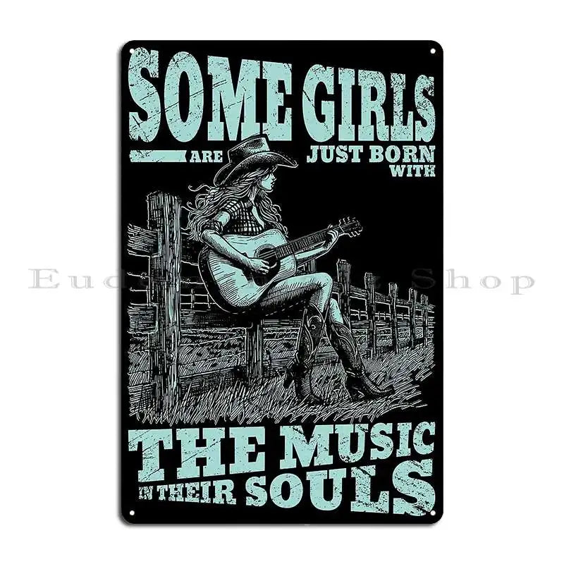 Cowgirl Some Girls Just Born With The Music Metal Sign Wall Decor Cinema Wall Decor Club Customized Tin Sign Poster