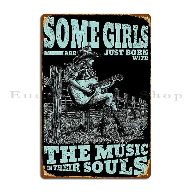 Cowgirl Some Girls Just Born With The Music Metal Sign Wall Decor Cinema Wall Decor Club Customized Tin Sign Poster