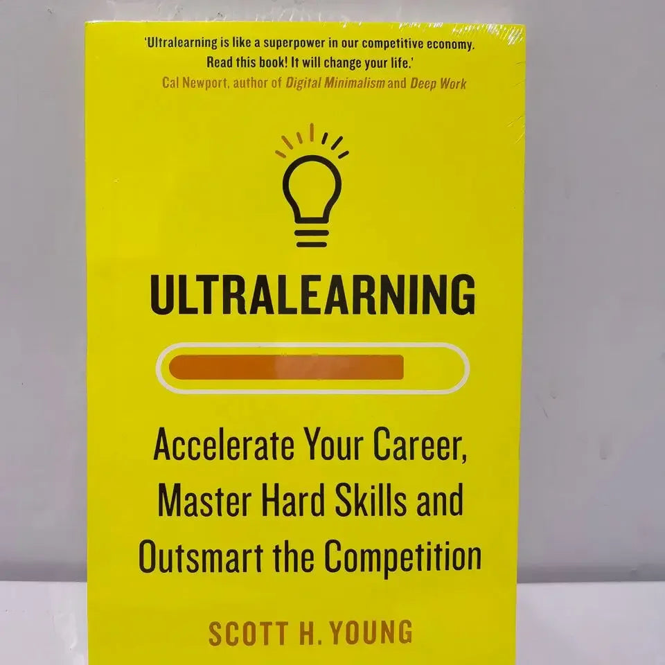 Ultralearning Accelerate Your Career By Scott H. Young Master Hard Skills and Outsmart The Competition English Book